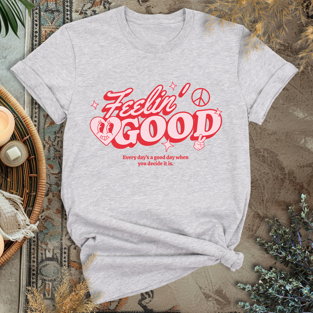 Feelin Good T-Shirt