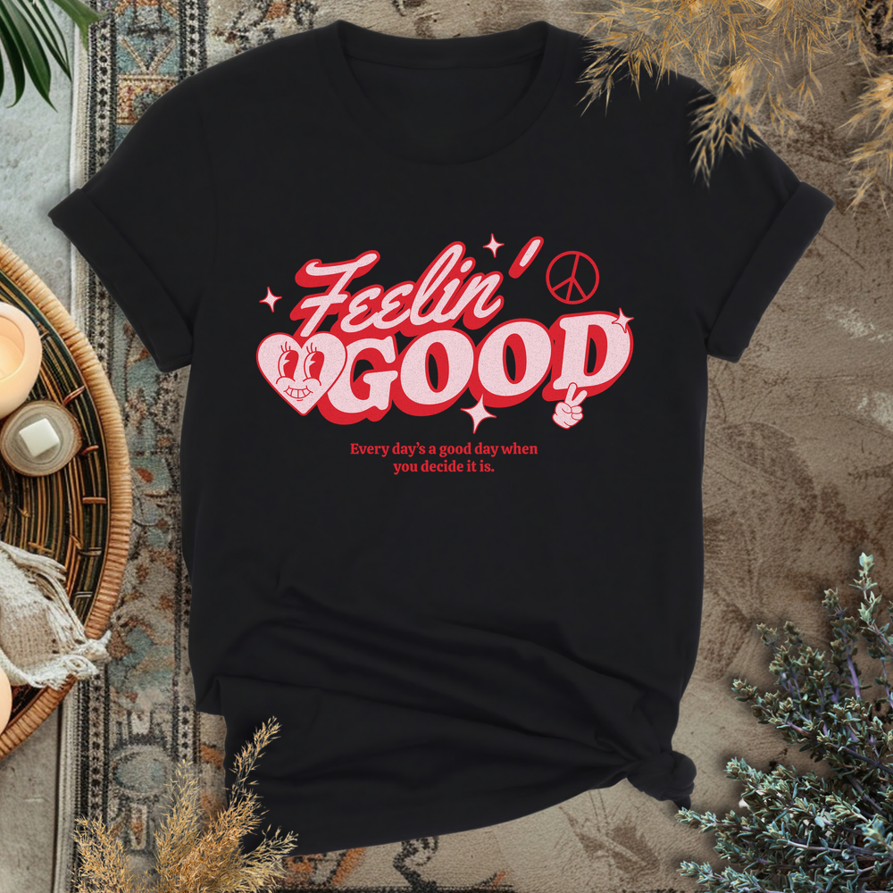 Feelin Good T-Shirt