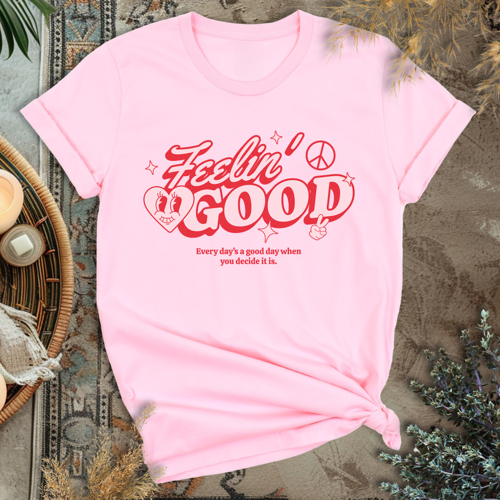 Feelin Good T-Shirt