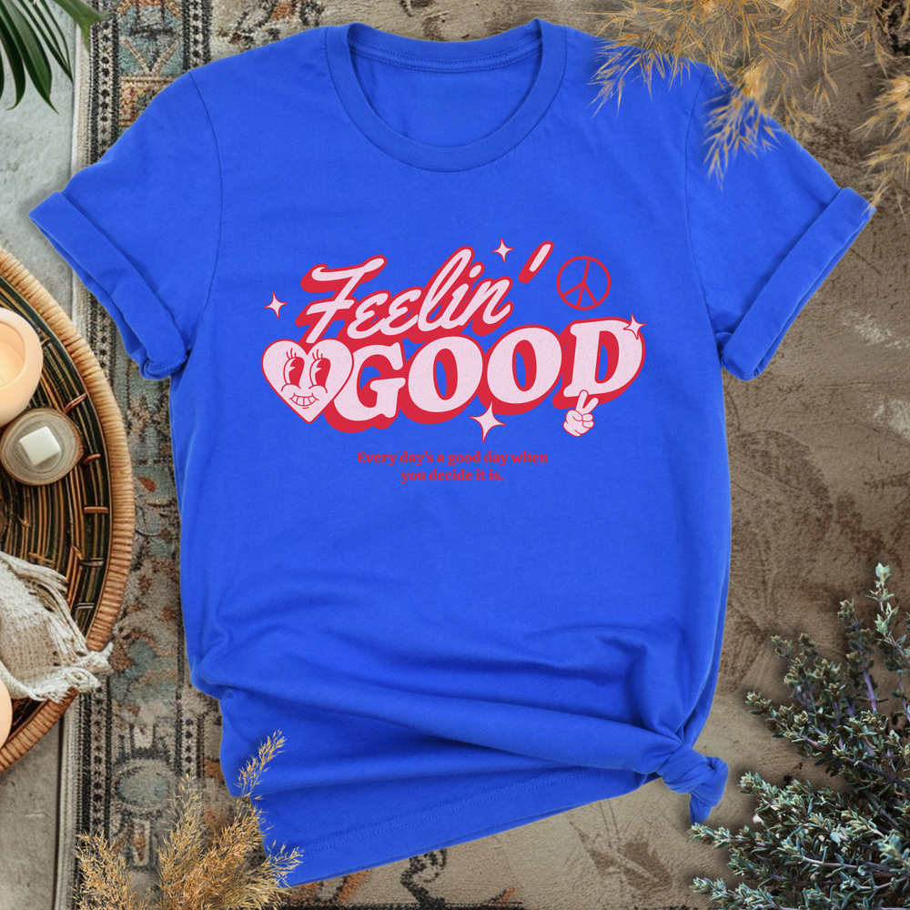 Feelin Good T-Shirt