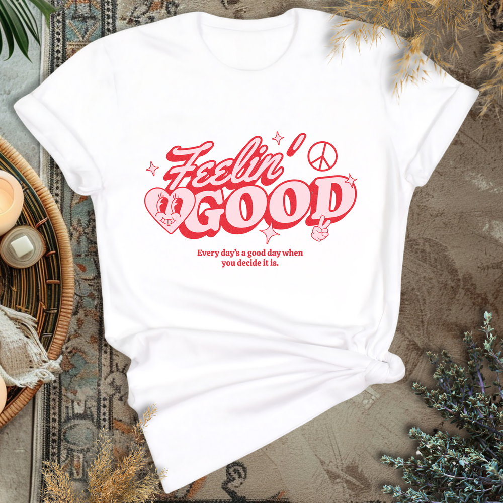 Feelin Good T-Shirt