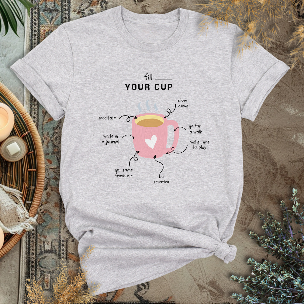 Fill your Cup T-Shirt