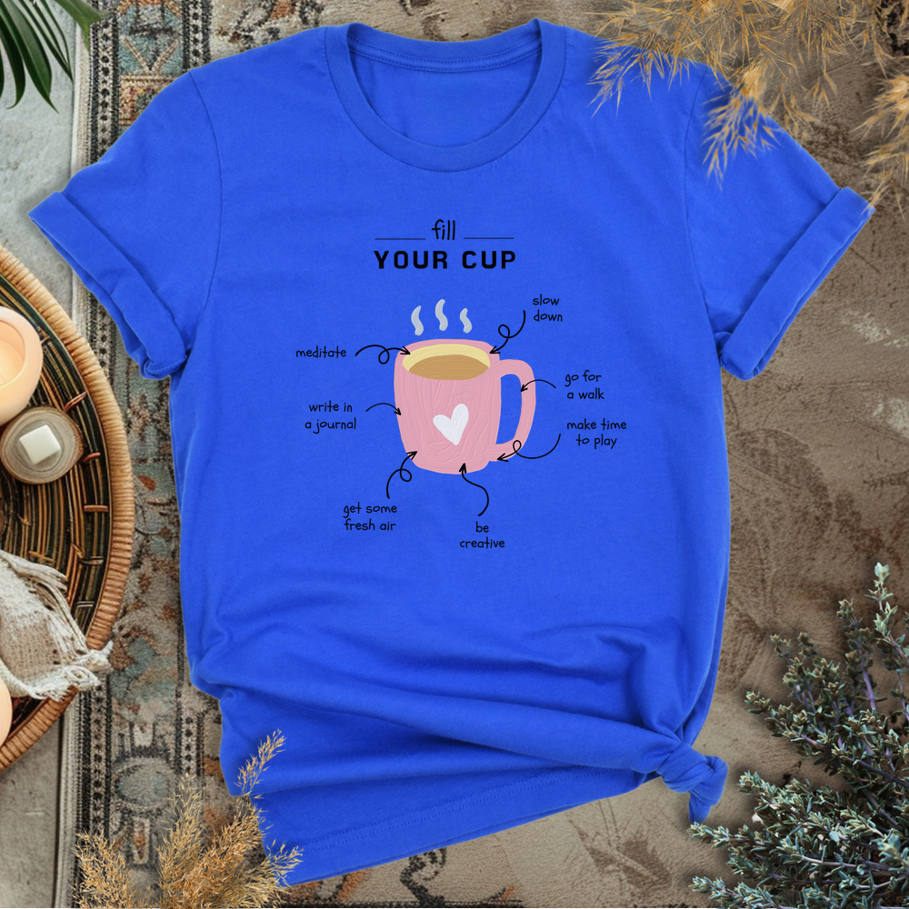 Fill your Cup T-Shirt