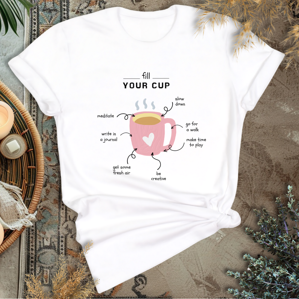 Fill your Cup T-Shirt