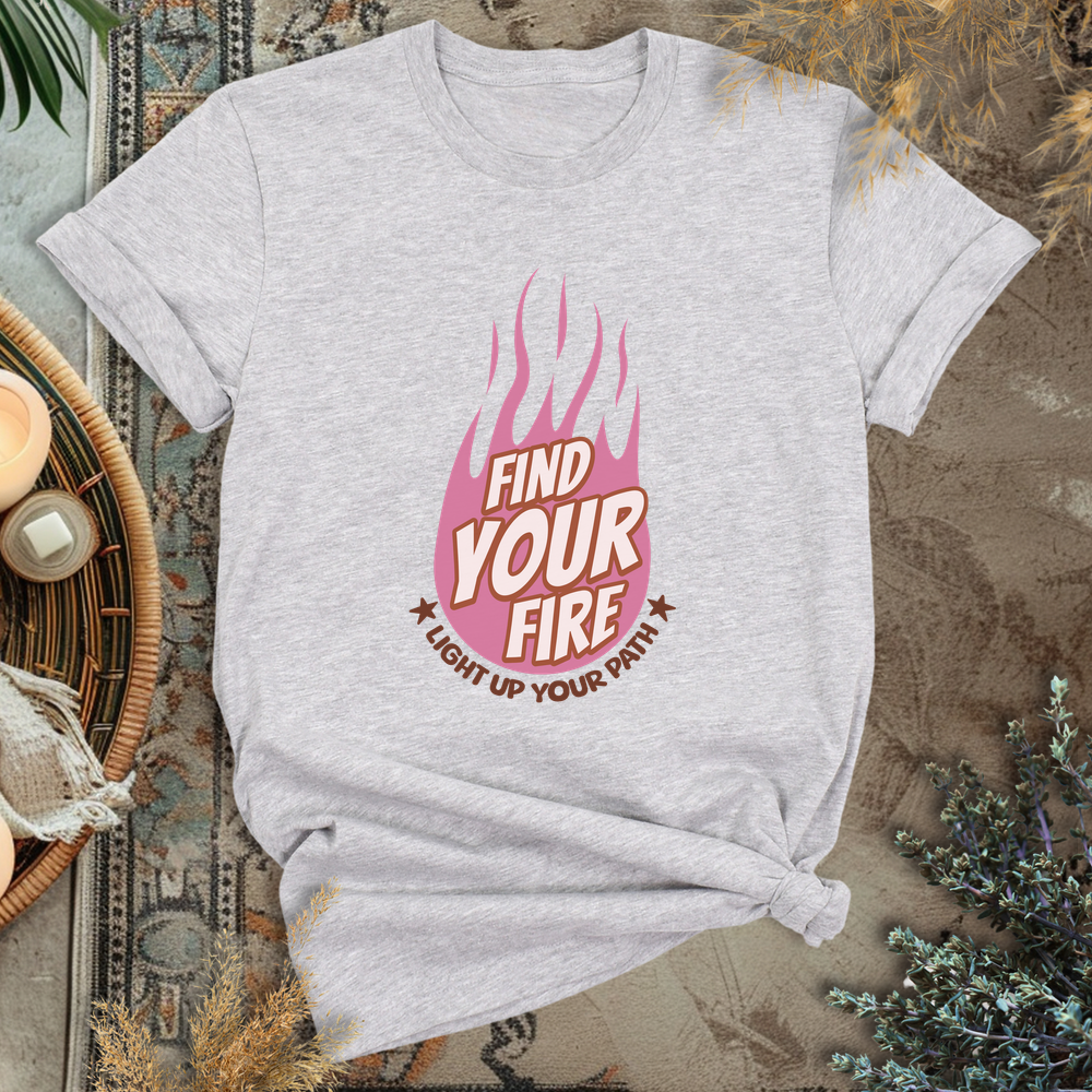 Find your Fire T-Shirt