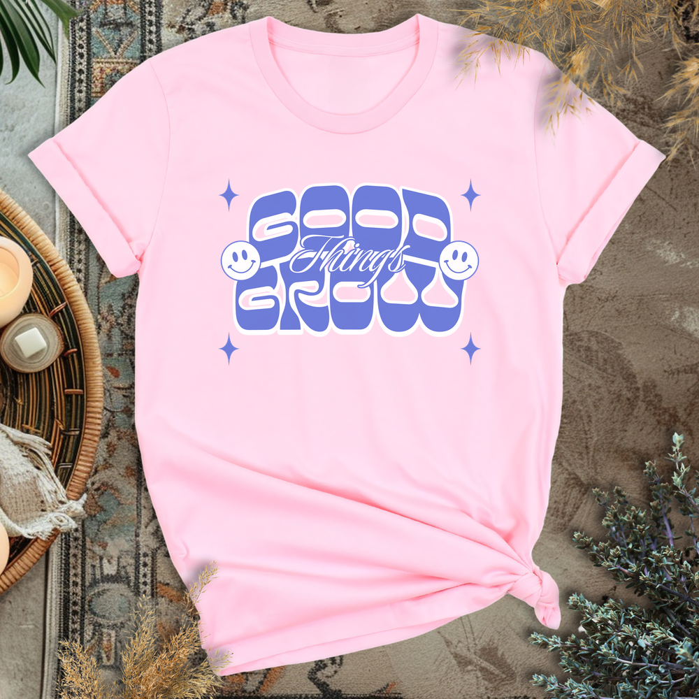 Good Things Grow T-Shirt