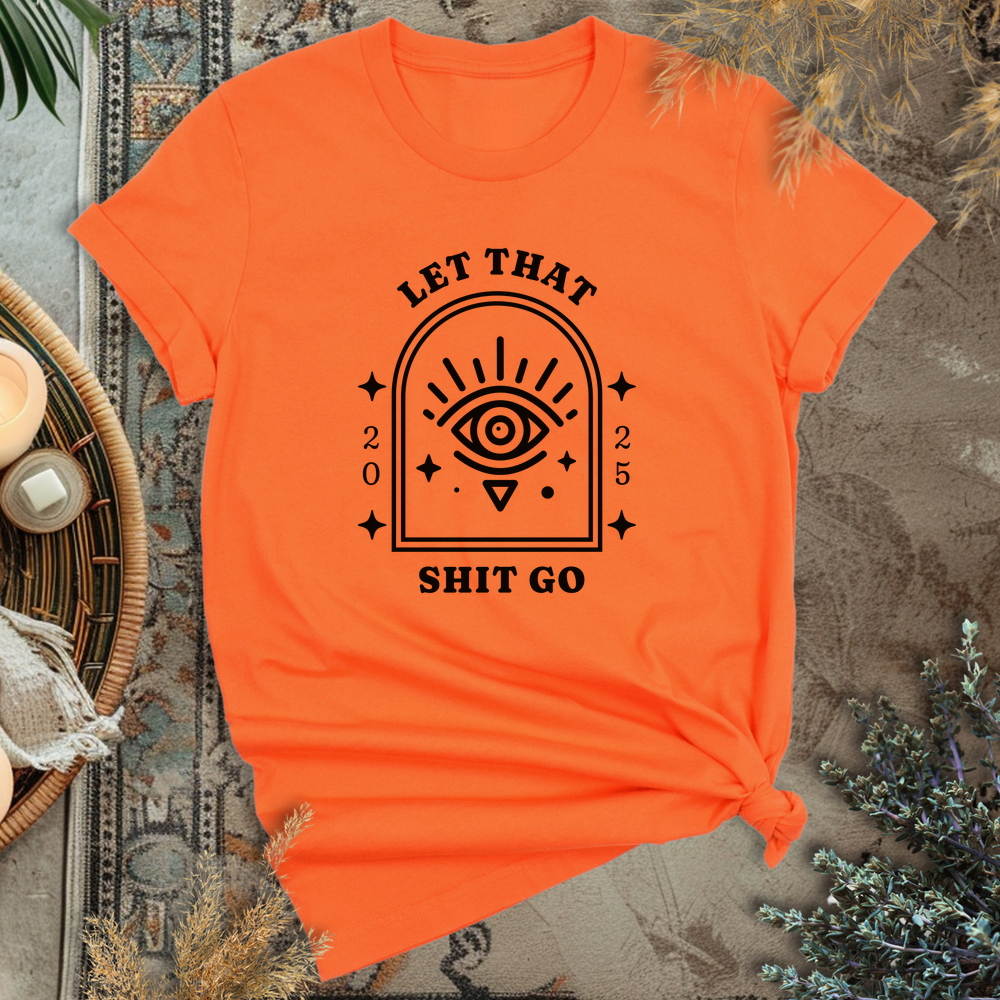 Let that Shit go T-Shirt