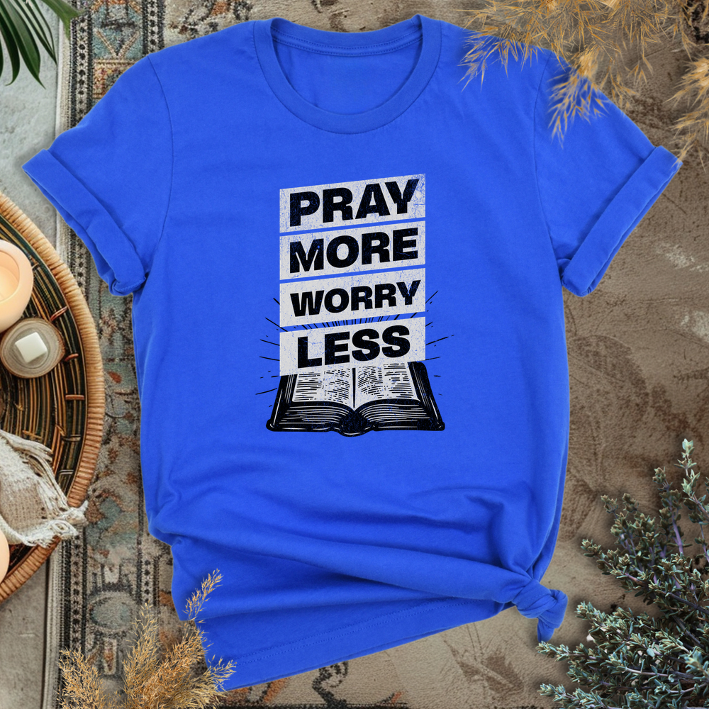 Pray more, Worry less T-Shirt