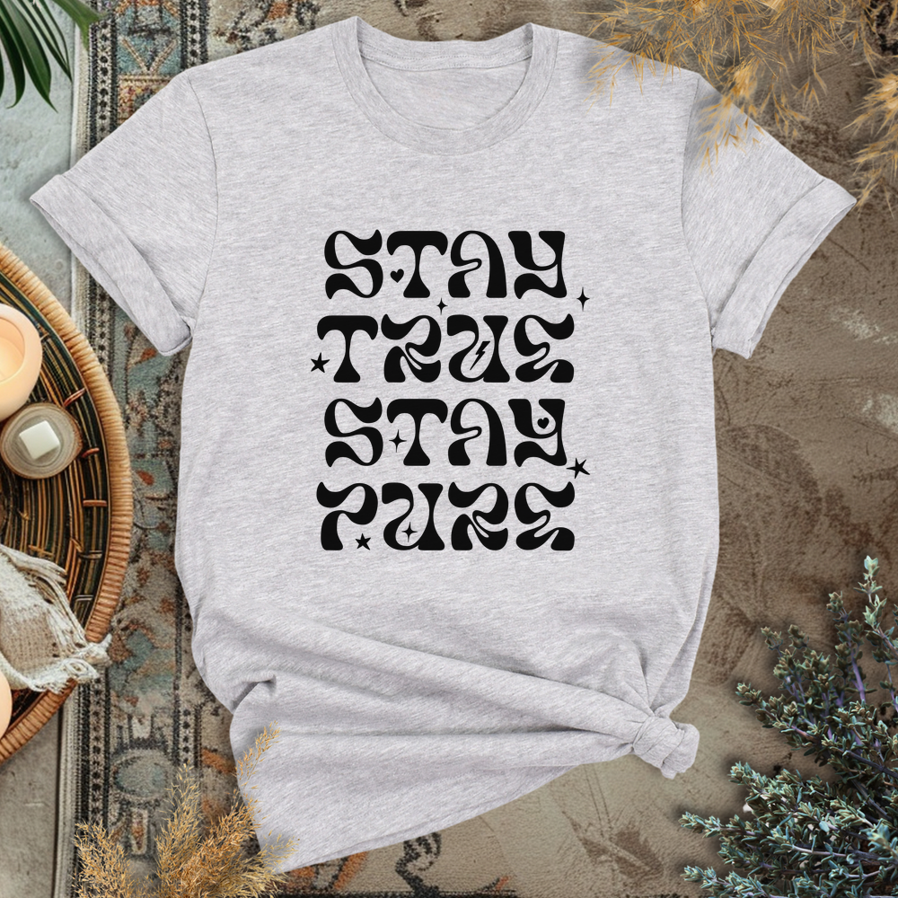 Stay True Stay Pure T-Shirt