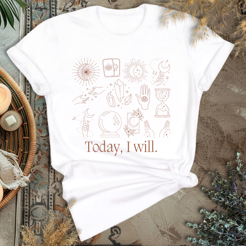 Today I Will T-Shirt