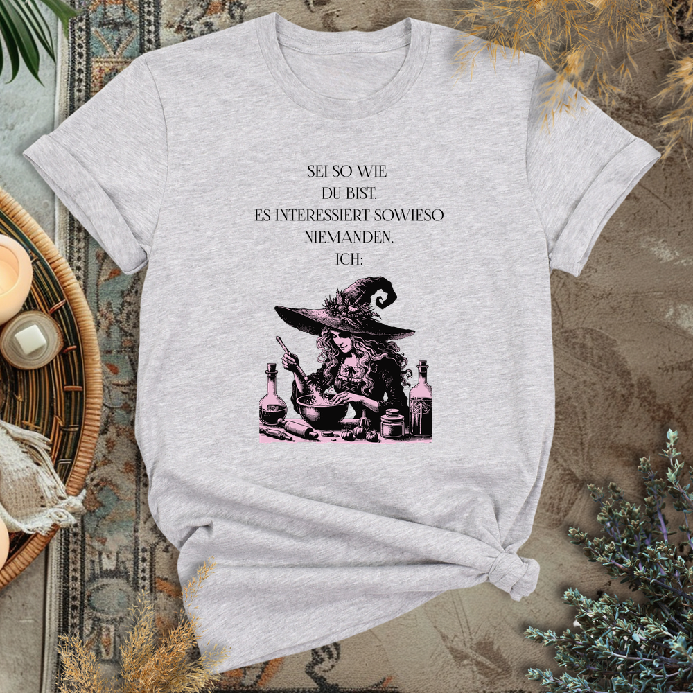 Sei so wie du bist T-Shirt