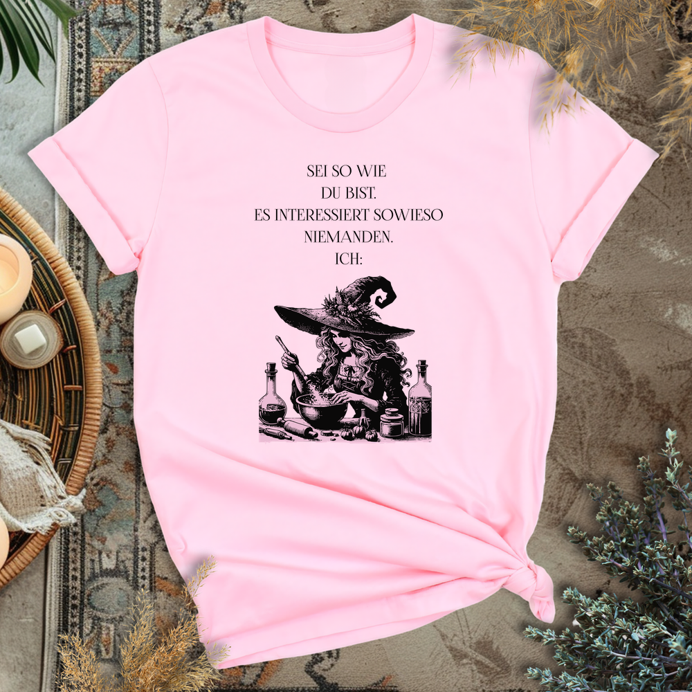 Sei so wie du bist T-Shirt