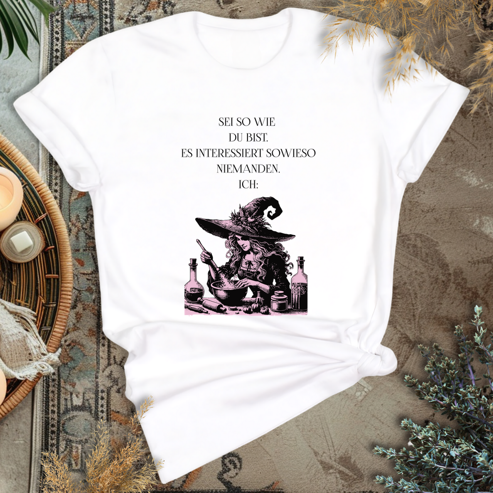 Sei so wie du bist T-Shirt