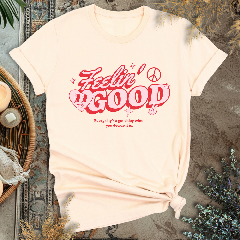 Feelin Good T-Shirt