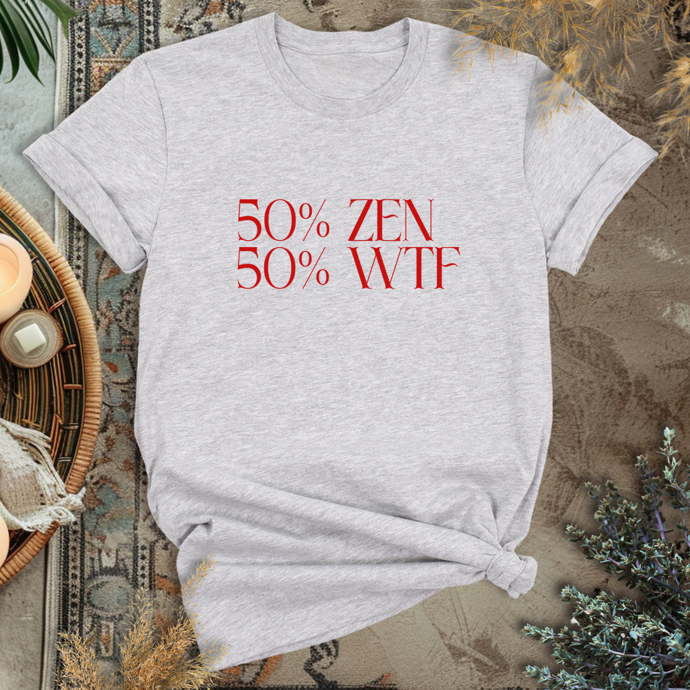50% ZEN - 50% WTF T-Shirt