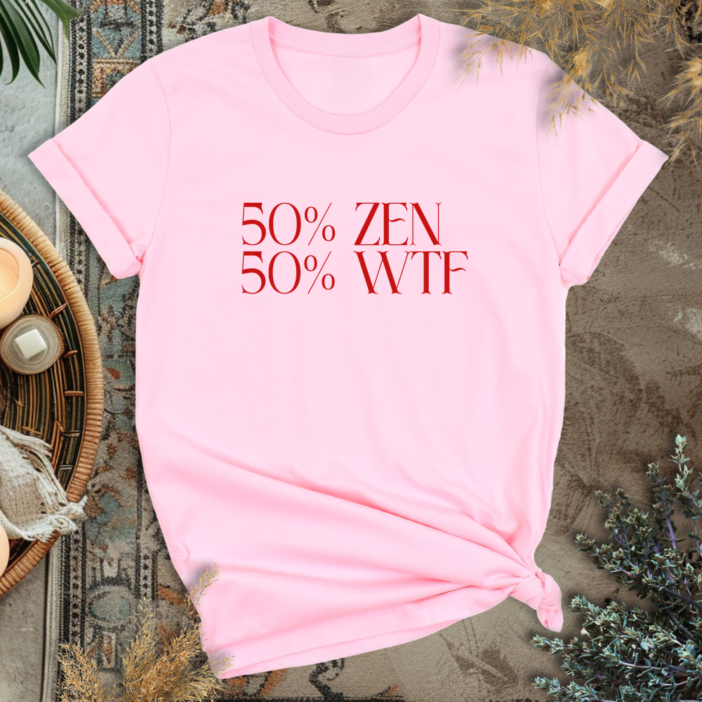 50% ZEN - 50% WTF T-Shirt