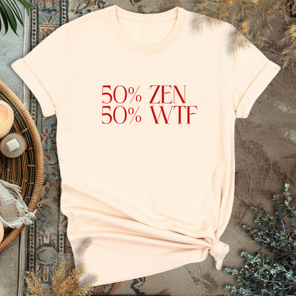 50% ZEN - 50% WTF T-Shirt