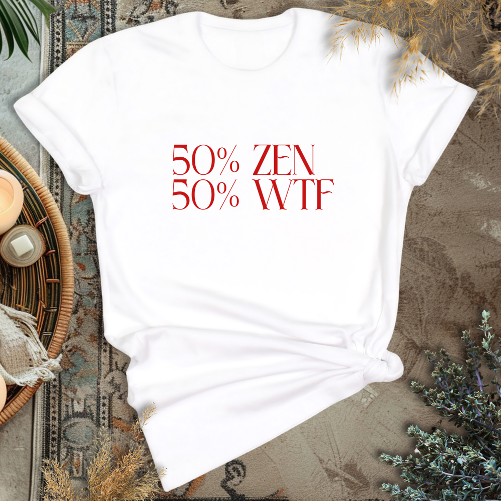 50% ZEN - 50% WTF T-Shirt