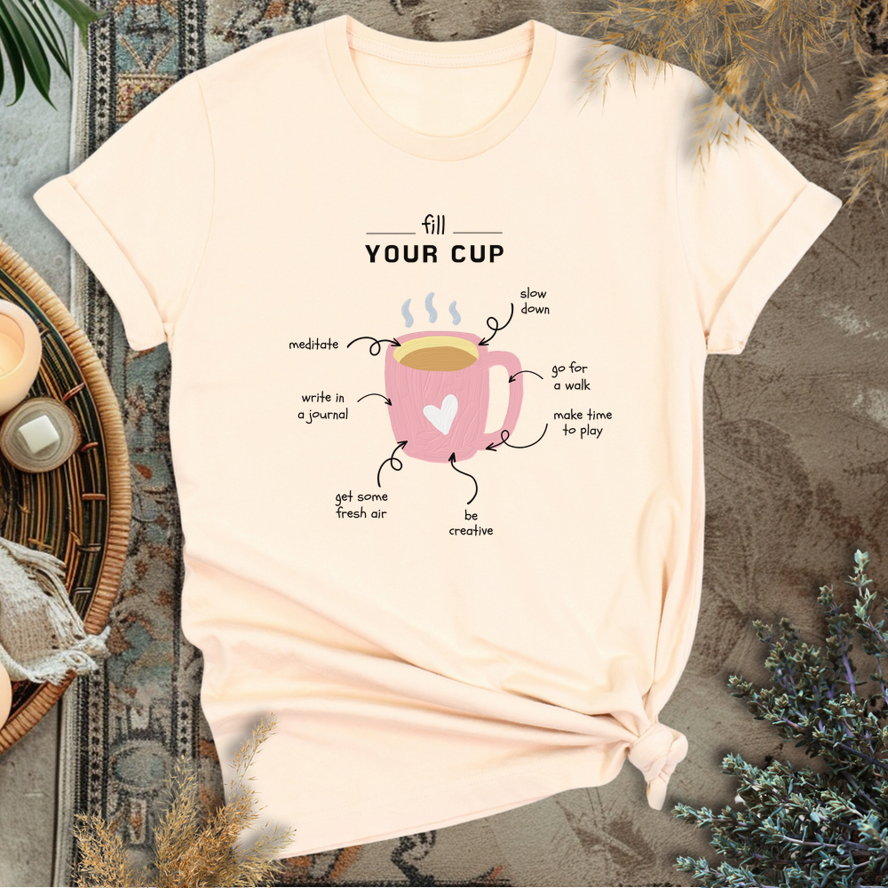 Fill your Cup T-Shirt