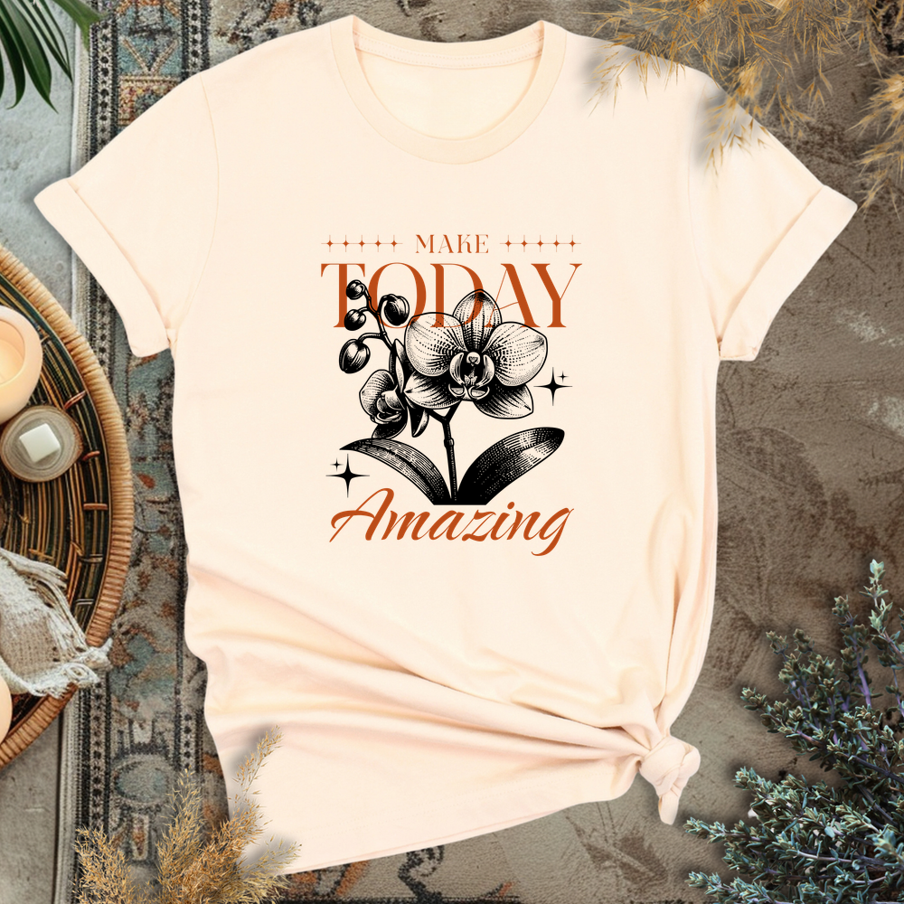 Make Today Amazing T-Shirt