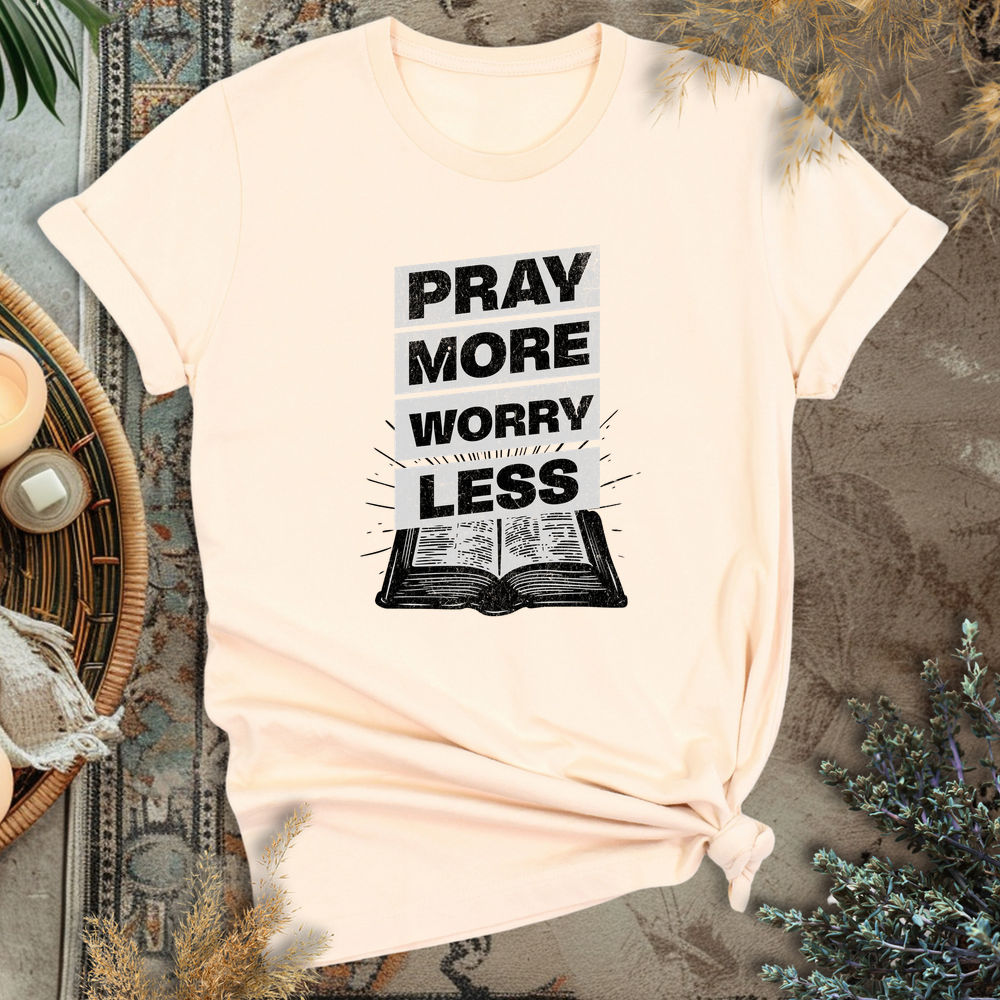 Pray more, Worry less T-Shirt