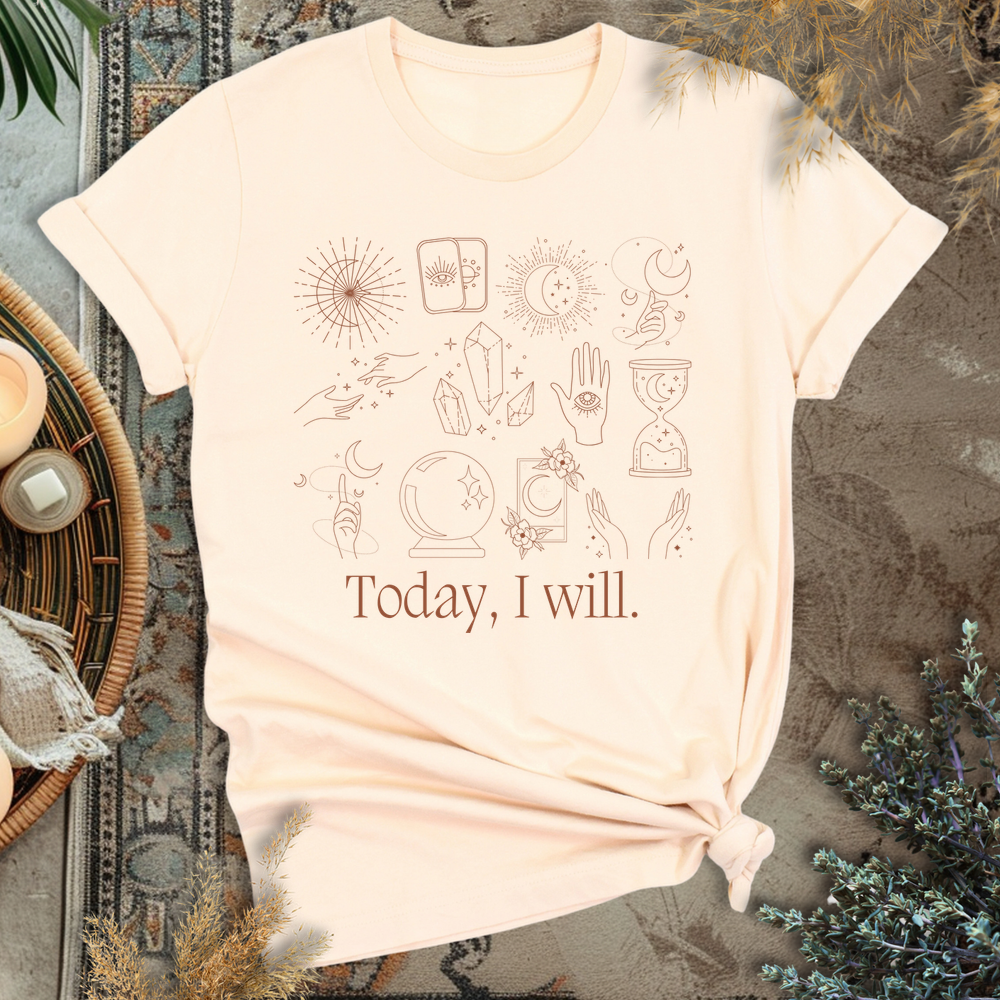 Today I Will T-Shirt